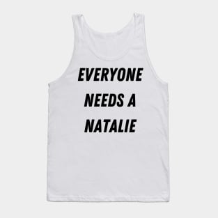 Natalie Name Design Everyone Needs A Natalie Tank Top